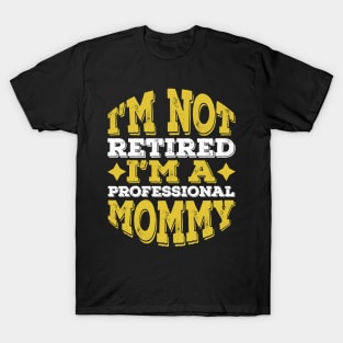 Professional Mommy Retired Mom Gifts ideas T-Shirt